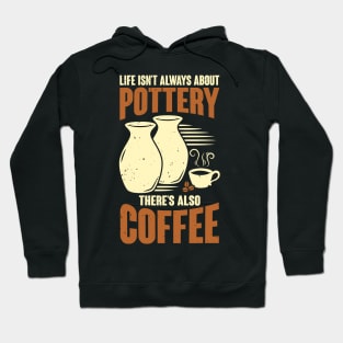 Ceramicist Pottery Maker Coffee Lover Gift Hoodie